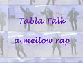 Tabla Talk early 2006 A MiniMedia by Tess Heder